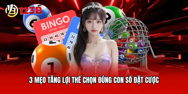 3 mẹo tăng lợi thế chọn đúng con số đặt cược