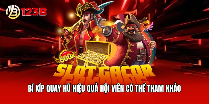 Bí kíp quay hũ hiệu quả hội viên có thể tham khảo