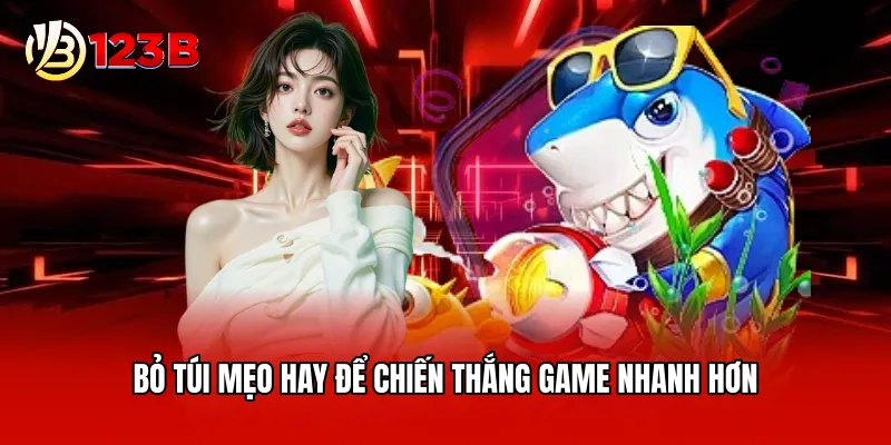 Bỏ túi mẹo hay để chiến thắng game nhanh hơn