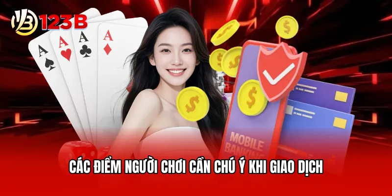Các điểm người chơi cần chú ý khi giao dịch