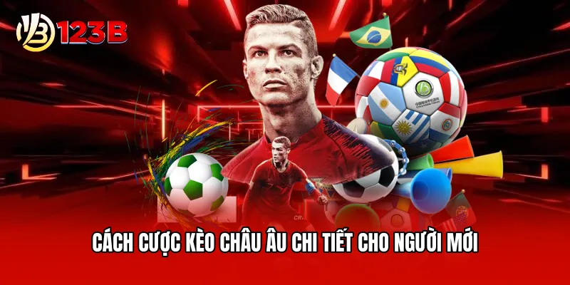 Cách cược kèo châu Âu chi tiết cho người mới