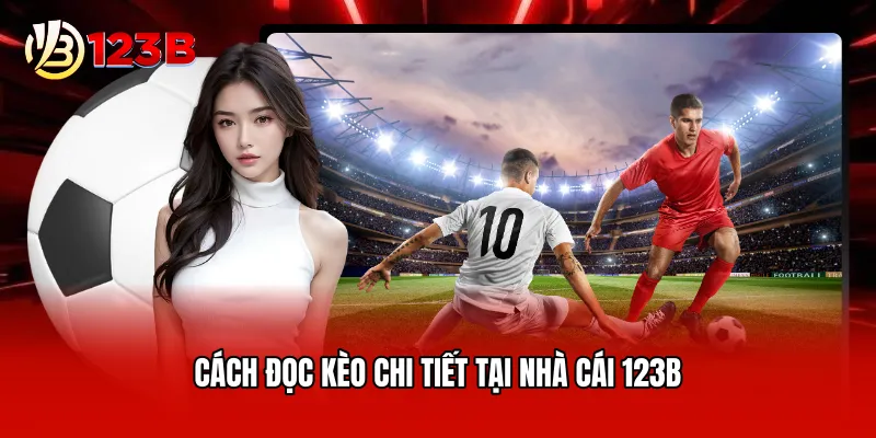 Cách đọc kèo chi tiết tại nhà cái 123B