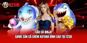 Câu Cá Ninja - Game Săn Cá Chém Katana Đỉnh Cao Tại 123B