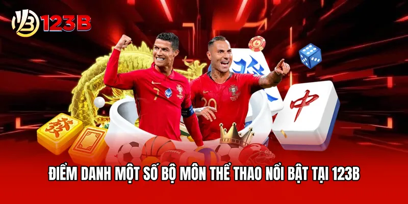 Điểm danh một số bộ môn thể thao nổi bật tại 123B
