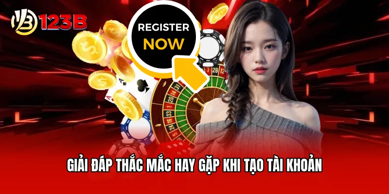 Giải đáp thắc mắc hay gặp khi tạo tài khoản