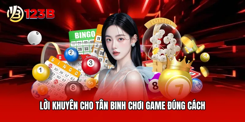 Lời khuyên cho tân binh chơi game đúng cách