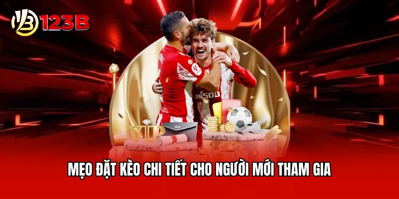 Mẹo đặt kèo chi tiết cho người mới tham gia