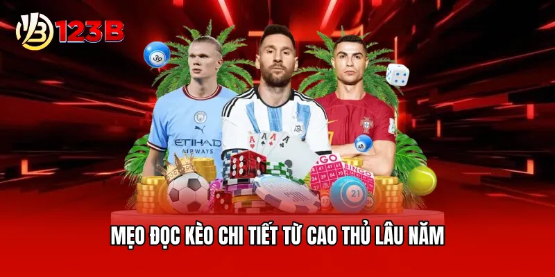 Mẹo đọc kèo chi tiết từ cao thủ lâu năm