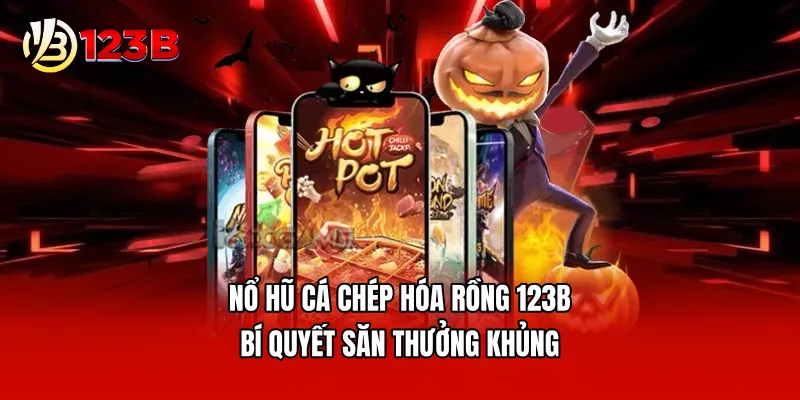 Nổ Hũ Cá Chép Hóa Rồng 123B - Bí Quyết Săn Thưởng Khủng 