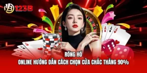 Rồng Hổ Online - Hướng Dẫn Cách Chọn Cửa Chắc Thắng 90%