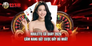 Roulette Cò Quay 2026 - Cẩm Nang Đặt Cược Đầy Đủ Nhất