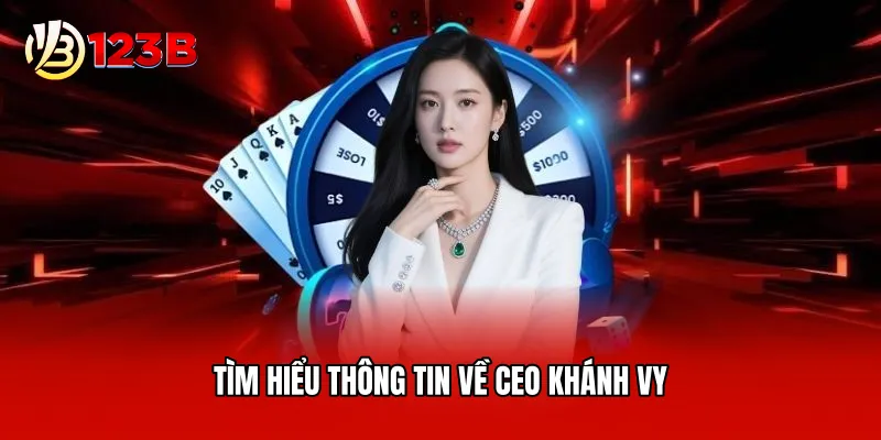 Tìm hiểu thông tin về CEO Khánh Vy