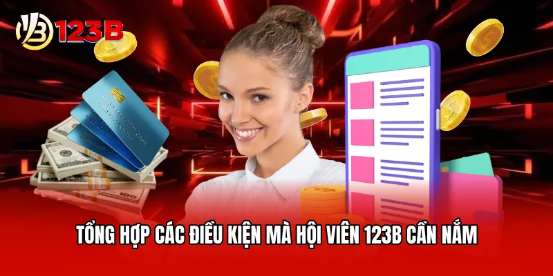Tổng hợp các điều kiện mà hội viên 123B cần nắm
