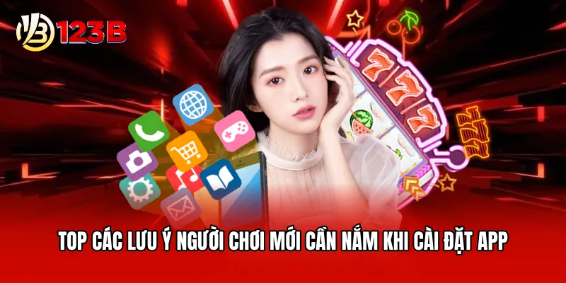 Top các lưu ý người chơi mới cần nắm khi cài đặt app